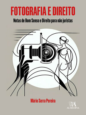 cover image of Fotografia e Direito--Notas de Bom Senso e Direito para Não Juristas